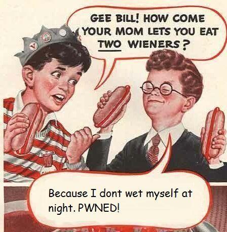 Gee Bill how come your mom﻿ lets you eat two wieners? 