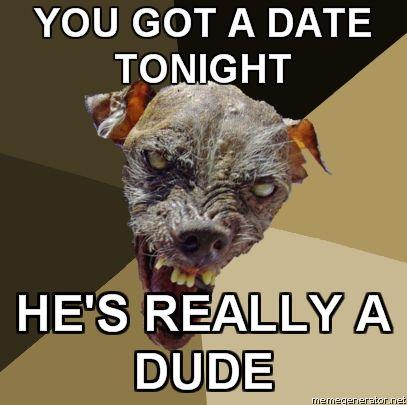 Ugly-Dog-YOU-GOT-A-DATE-TONIGHT-HES-REALLY-A-DUDE.jpg