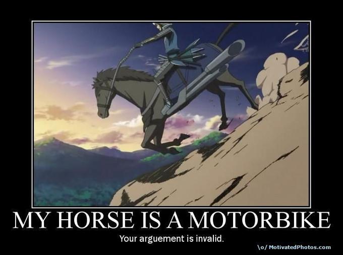 633758071317237740-myhorseisamotorbikeyourargumentisinvalid.jpg