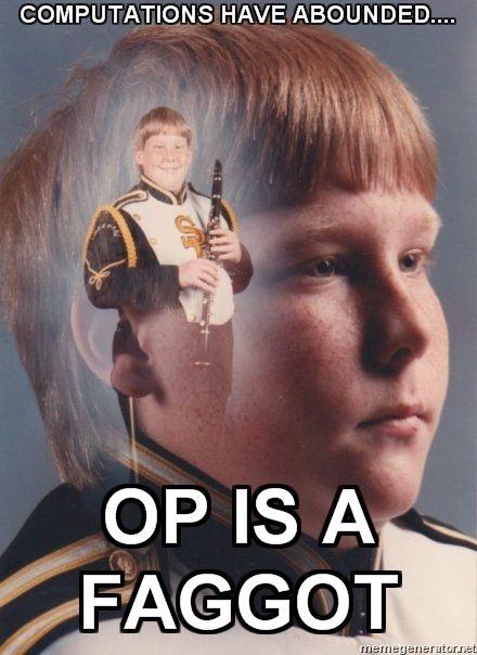 PTSD-Clarinet-Boy-COMPUTATIONS-HAVE-ABOUNDED-OP-IS-A-FAGGOT.jpg