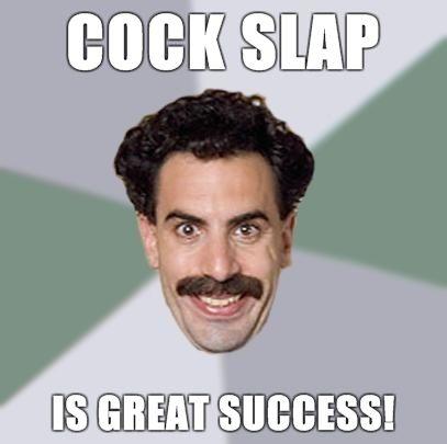 Advice-Borat-COCK-slap-is-great-success.jpg