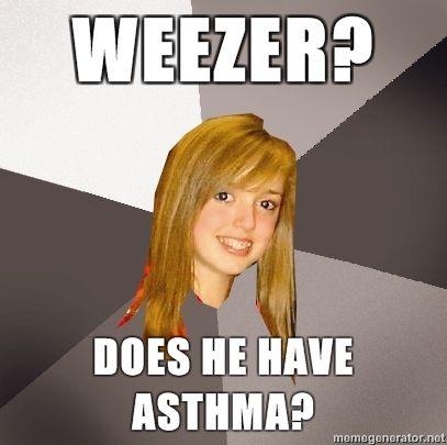 Musically-Oblivious-8th-Grader-WEEZER-DOES-HE-HAVE-ASTHMA.jpg