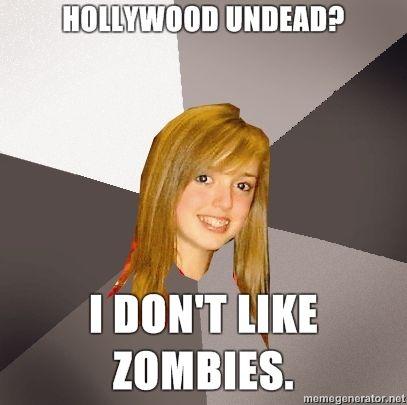 Musically-Oblivious-8th-Grader-HOLLYWOOD-UNDEAD-I-dont-like-zombies.jpg
