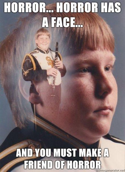 PTSD-Clarinet-Boy-Horror-Horror-has-a-face-and-you-must-make-a-friend-of-horror.jpg