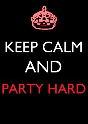 keepcalmandpartyhard.jpg