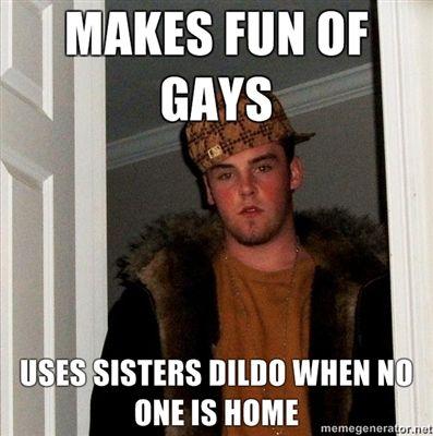 Makes-fun-of-gays-Uses-sisters-dildo-when-no-one-is-home.jpg