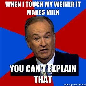 when-I-touch-my-weiner-it-makes-milk-you-cant-explain-that.jpg