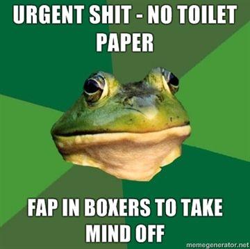urgent-shit-no-toilet-paper-fap-in-boxers-to-take-mind-off.jpg