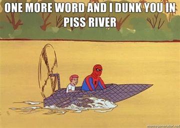 One-more-word-and-I-dunk-you-in-piss-river.jpg