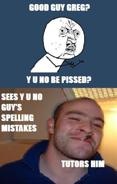 good guy greg y u no like