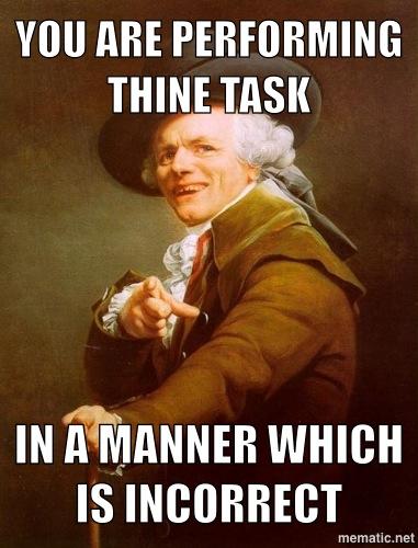 You are performing your task in a manner which is incorrect
