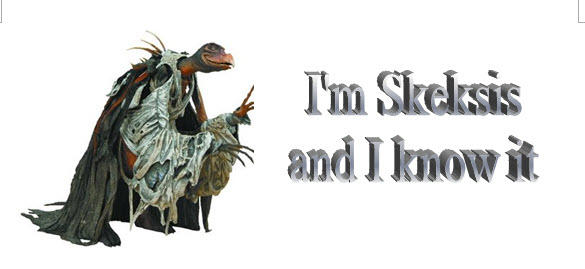 Skeksis and I know it