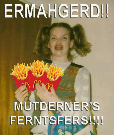 Ermahgerd