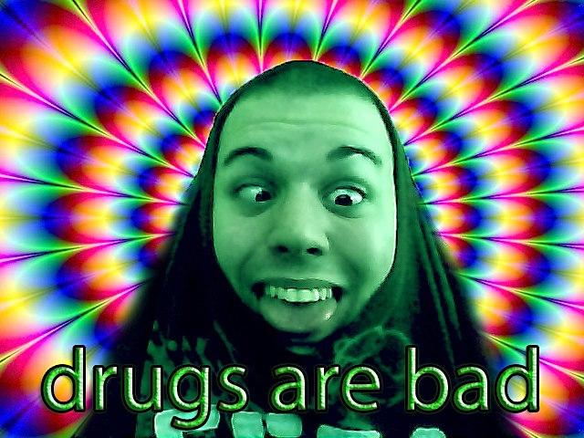 Drugs are bad!