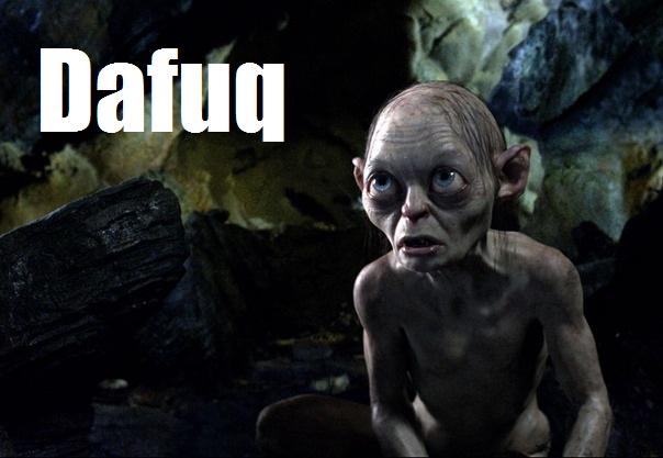 Gollum Dafuq