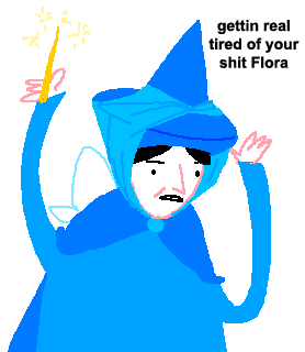 gettin real tired of your shit Flora