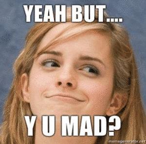Y U MAD BRAH