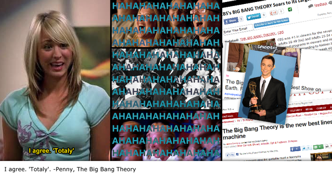 I agree. ‘Totaly’. -Penny, The Big Bang Theory