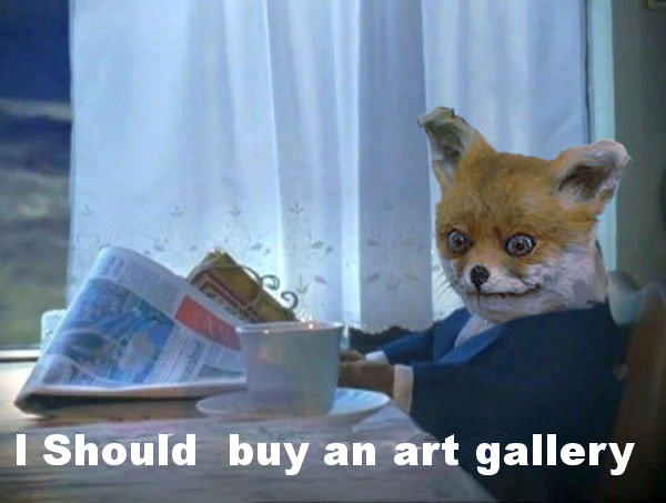 I Should Buy an Art Gallery.