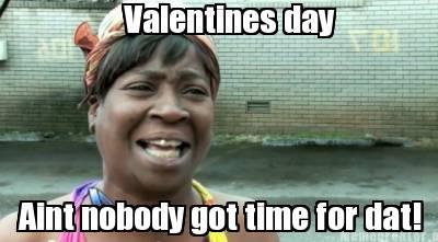 Valentines day.