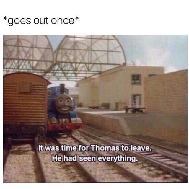 It Was Time For Thomas To Leave Meme