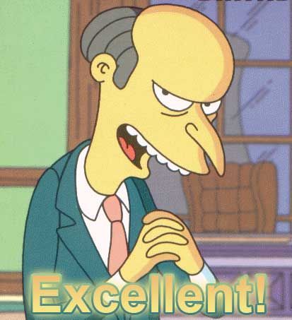 That-Is-Excellent-MrBurns.jpg That-Is-Excellent-MrBurns.jpg