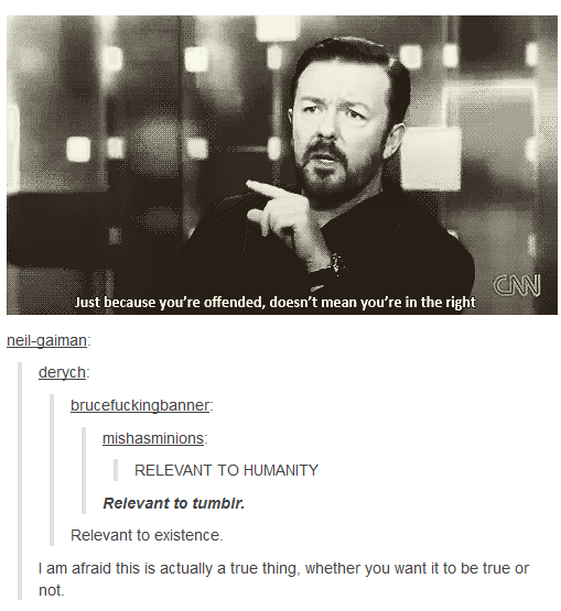 Just Because You re Offended Doesn t Mean You re In The Right Tumblr