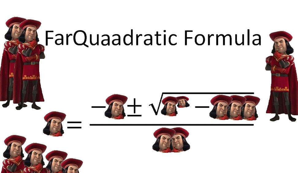Farquaadratic Formula Lord Farquaad Know Your Meme