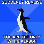 Socially-awkward-penguin-suddenly-realise-you-are-the-only-white-person