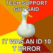 Technologically-impaired-duck-tech-support-guy-said-it-was-an-id-10-t-error