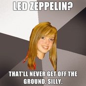 Musically-oblivious-8th-grader-led-zeppelin-thatll-never-get-off-the-ground-silly