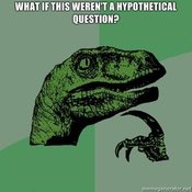 What-if-this-werent-a-hypothetical-question