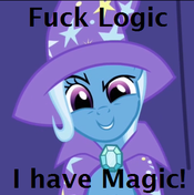 Fuck%20logic%20i%20have%20magic%20trixie