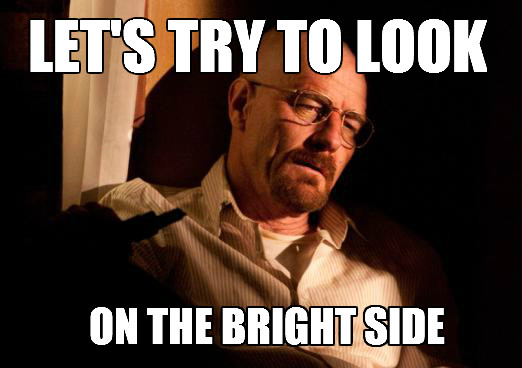 Look on the Bright Side Walter | Know Your Meme